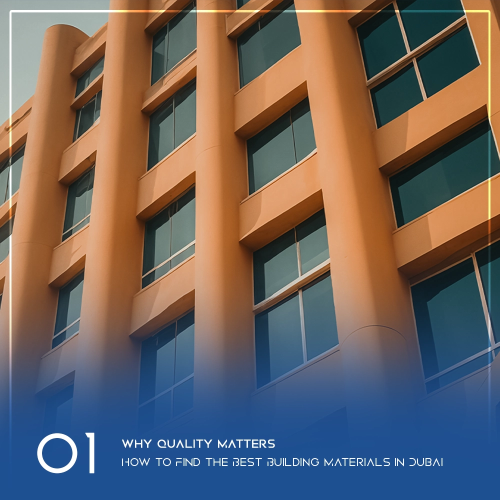 Why Quality Matters: How to Find the Best Building Materials in Dubai